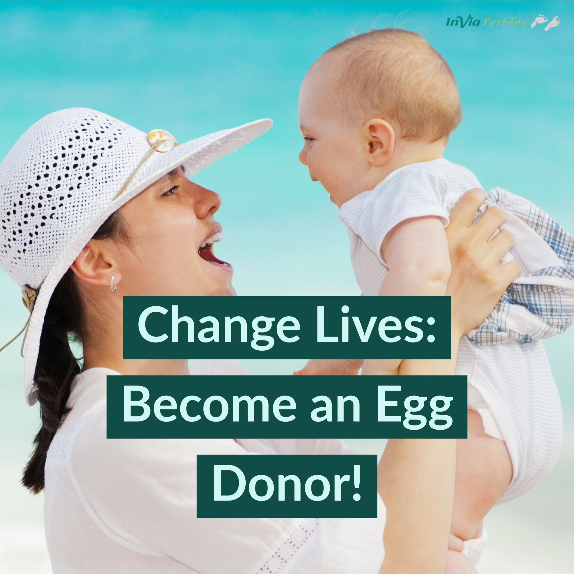 Change Lives as an Egg Donor! InVia Fertility Specialists